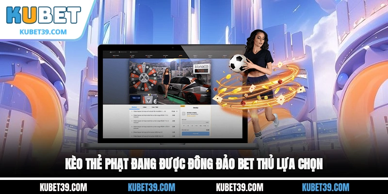Kèo Thẻ Phạt - Cá Cược An Toàn, Nhận Thưởng Nhanh Chóng 1 Kèo thẻ phạt đang được đông đảo bet thủ lựa chọn
