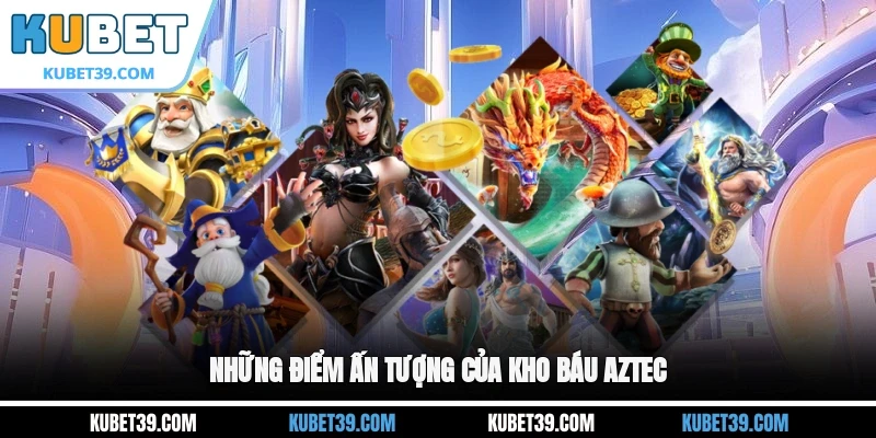 Những điểm ấn tượng của kho báu Aztec
